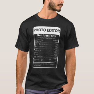 Photo Editor Nutrition Facts Sarcastic Graphic T-Shirt
