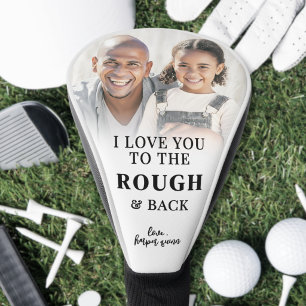 Photo Love You To The Rough And Back Golf Head Cover