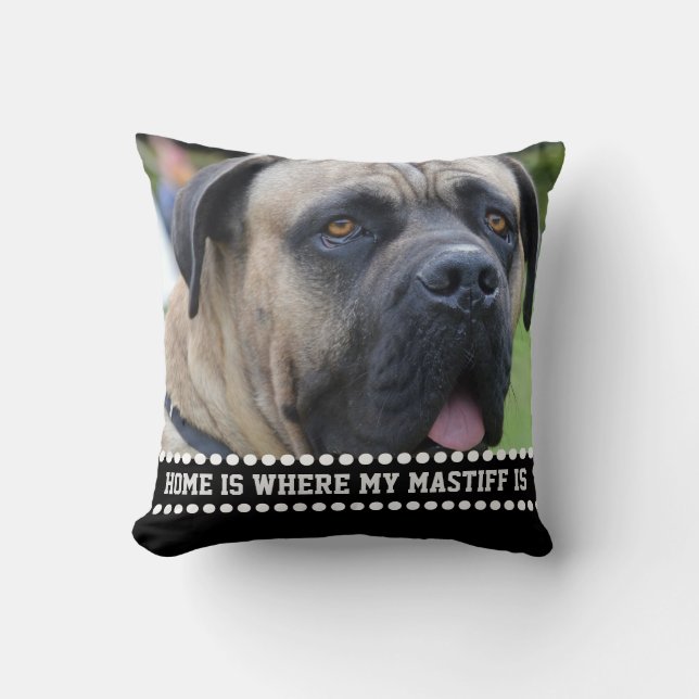 Photo Mastiff Dog Quote Home Is Where Mastiff Is Cushion (Front)