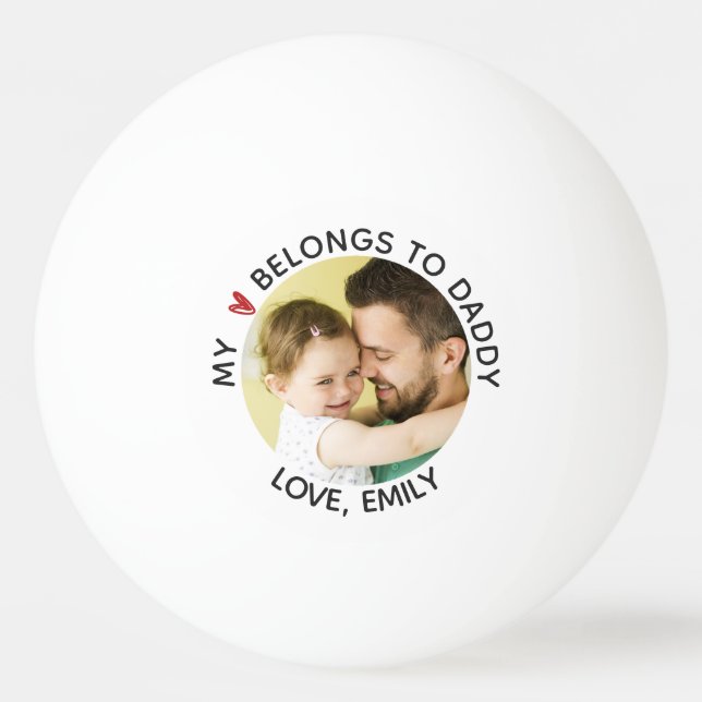 Photo MY HEART BELONGS TO DADDY Personalised Ping Pong Ball (Front)