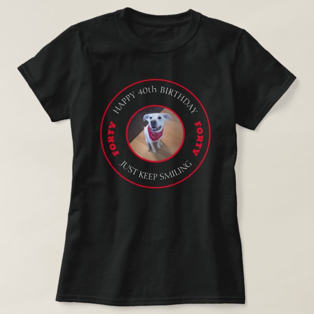 Photo of Dog Smiling Birthday 40 Black and Red T-Shirt (Design Front)