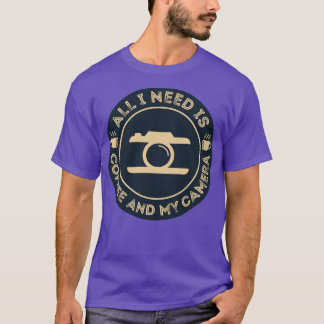 Photographer  All I Need is Coffee and My Camera T T-Shirt