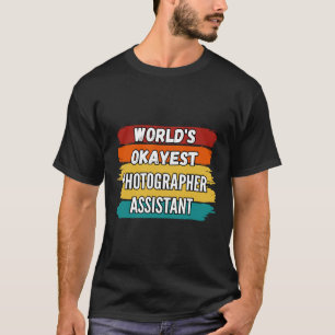 Photographer Assistant Gifts, World's Okayest Phot T-Shirt