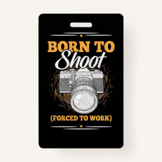 Photographer Born To Take Pictures ID Badge