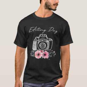 Photographer Camera  Editing Day Photo Flower Phot T-Shirt