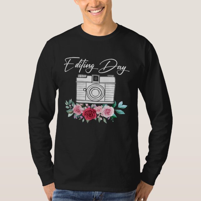 Photographer Camera  Editing Day Photo Flower Phot T-Shirt (Front)