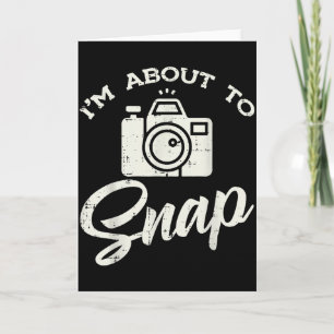 Photographer Camera Im About To Snap Funny Photo M Card