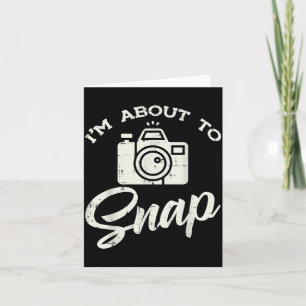 Photographer Camera Im About To Snap Funny Photo M Card