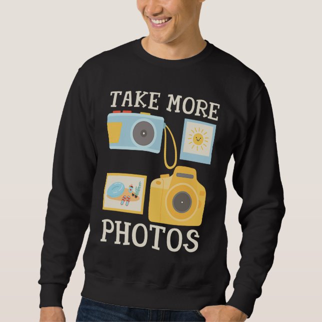 Photographer Camera Quote Take More Photos Beach P Sweatshirt (Front)