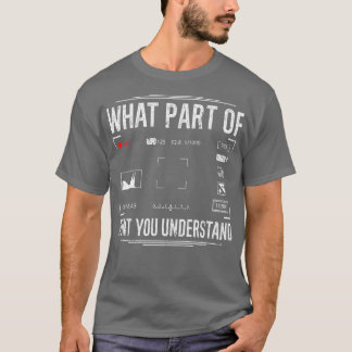 Photographer Camera What Part Of Photography T-Shirt