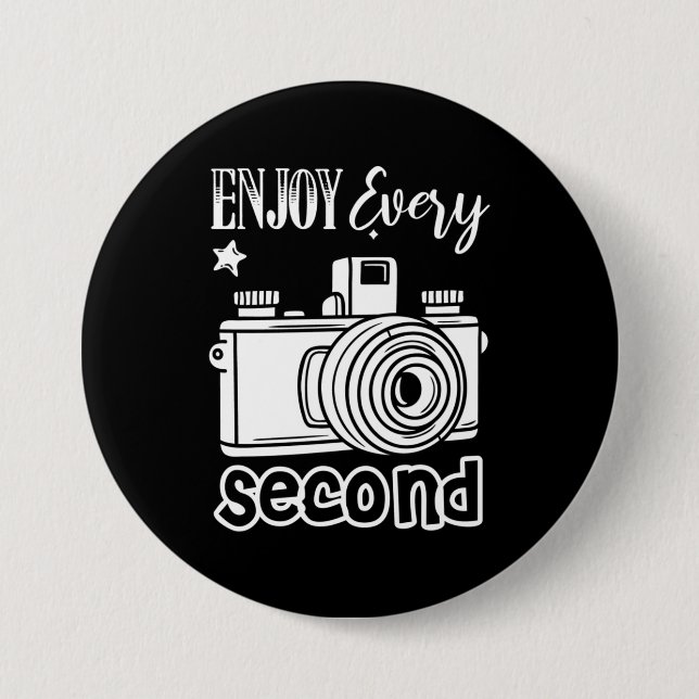 Photographer Enjoy Every Second 7.5 Cm Round Badge (Front)