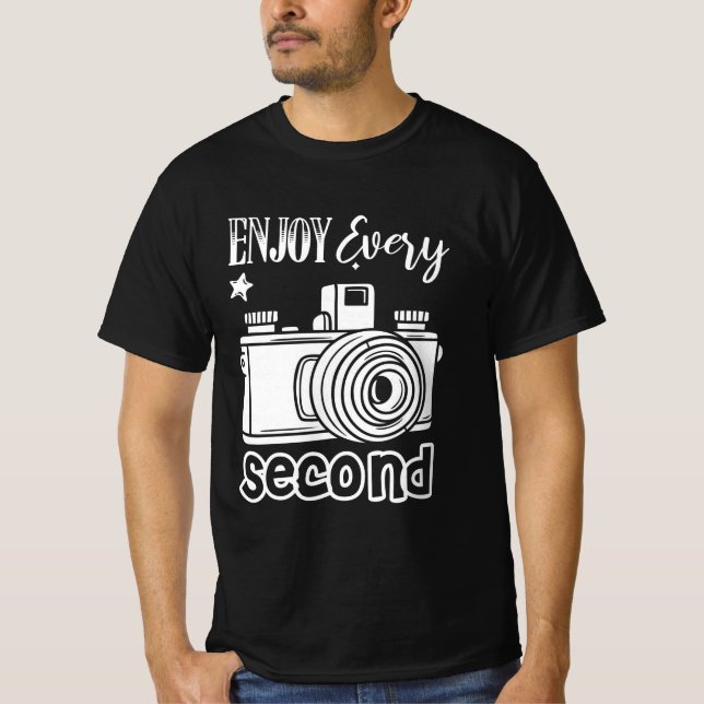 Photographer Enjoy Every Second T-Shirt (Front)