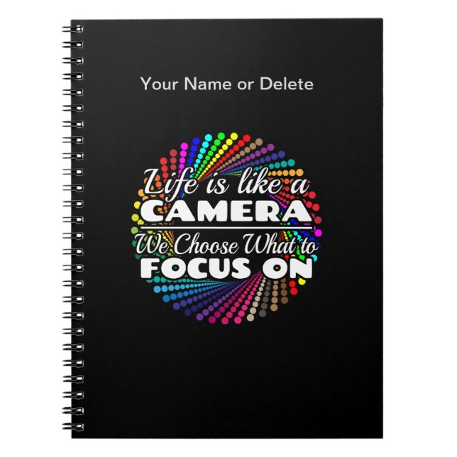 Photographer Focus Quote - Life Like a Camera Notebook (Front)