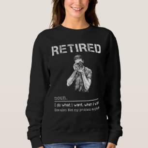 Photographer I Do What I Want When I Want See Also Sweatshirt