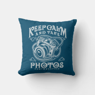 Photographer Keep Calm And Take Photos Cushion