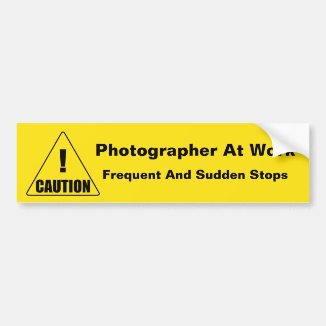 Photographer Makes Frequent Stops: Caution Bumper Sticker (Front)