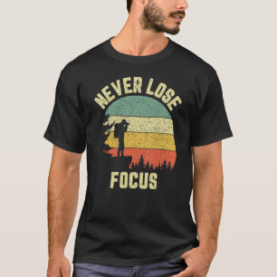 Photographer Never Lose Focus Photography Camera T-Shirt