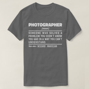Photographer Noun Cool Photography Humour Quote T-Shirt