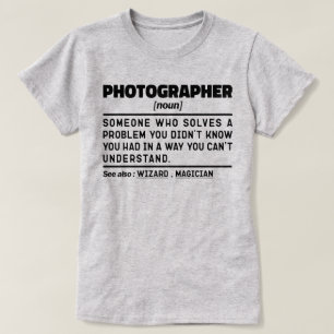 Photographer Noun Cool Photography Humour Quote T-Shirt