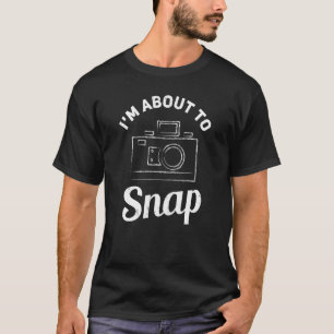 Photographer Retro Camera Im About To Snap 3 T-Shirt