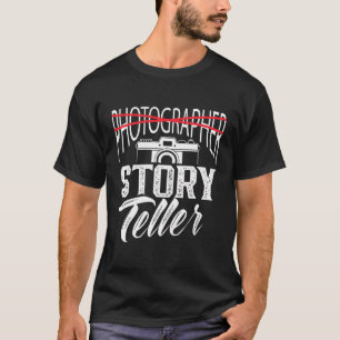 Photographer Storyteller Photography Camera Photog T-Shirt