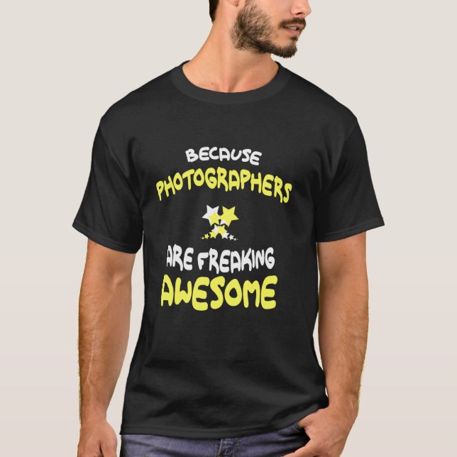 Photographers Are Freaking Awesome T Shirt Photogr (Front)