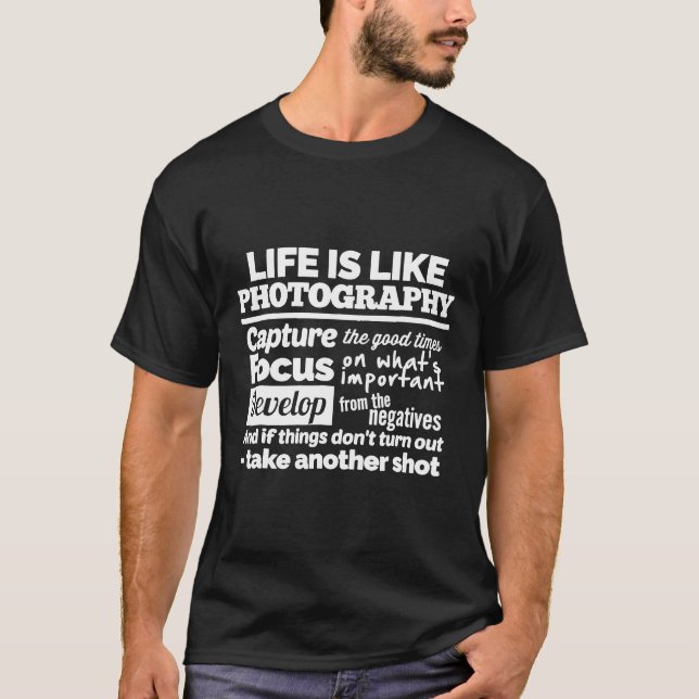 Photographers T SHIRT Life is Like..Capture, Focus (Front)