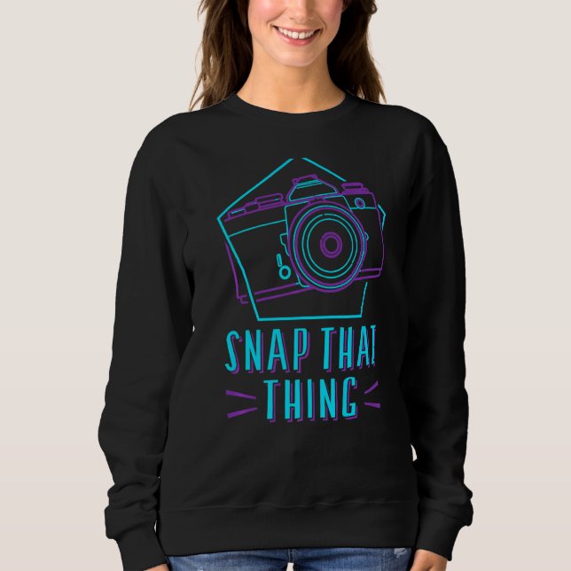 Photography Camera Lens Retro Snap That Thing Sweatshirt (Front)