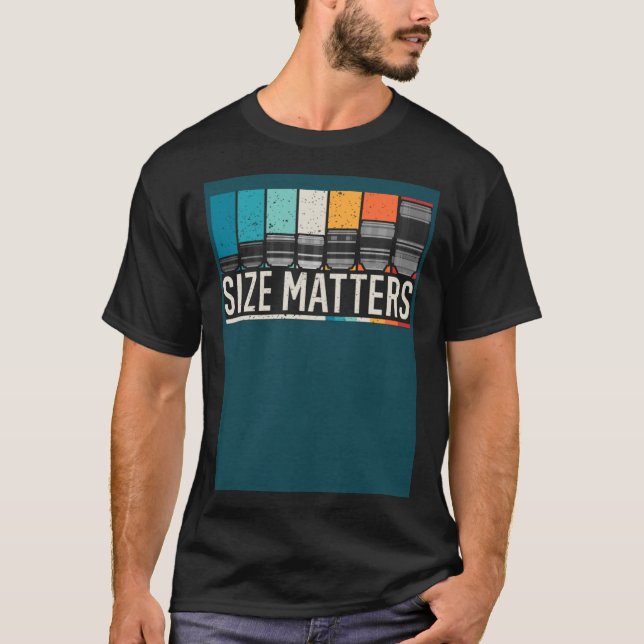 Photography Camera Lens Size Matter Photographer S T-Shirt (Front)