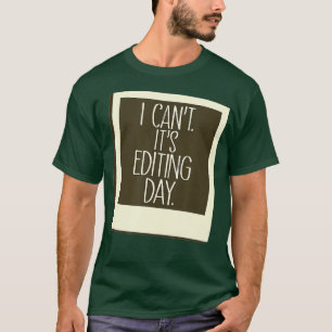 Photography Editing Day Instant Picture Image  T-Shirt