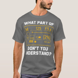 Photography Humour Saying Quote for Photographer T-Shirt