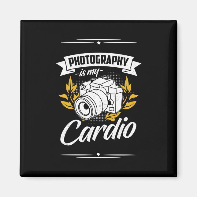 Photography Is My Cardio Magnet (Front)