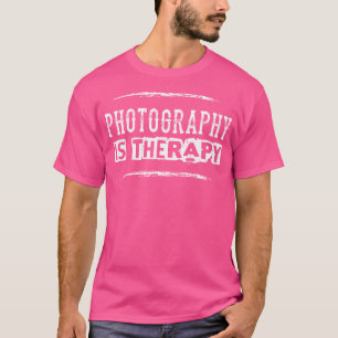Photography Is Therapy Funny Photographer Saying T-Shirt