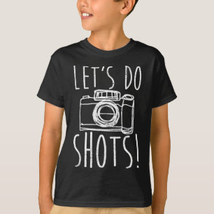 Photography  Let's Do Shots Funny Camera Photograp T-Shirt