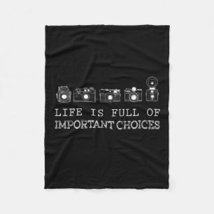 Photography Life Is Full Of Important Choices Fleece Blanket