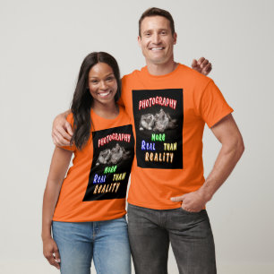 Photography More Real Than Reality T-Shirt