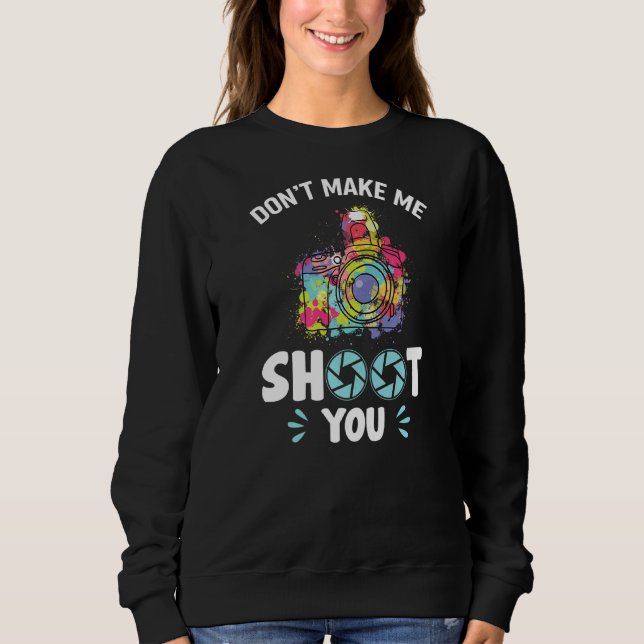 Photography  Quote Camera Sweatshirt (Front)