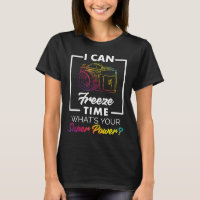 Photography Shirt Funny Freeze Time Power Men Wome