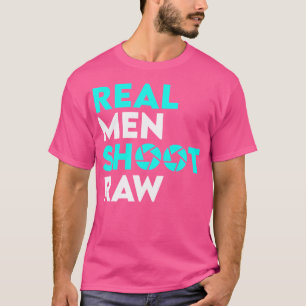 Photography Shirt Real Men Shoot Raw Photographer