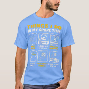 Photography Things I Do In My Spare Time Funny Pho T-Shirt