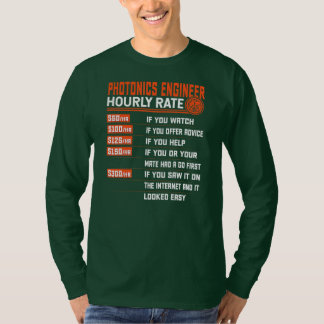 Photonics Engineering Hourly Rate Funny Photonics T-Shirt