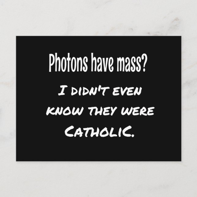 Photons Have MASS Funny Sarcastic Joke Science Postcard (Front)