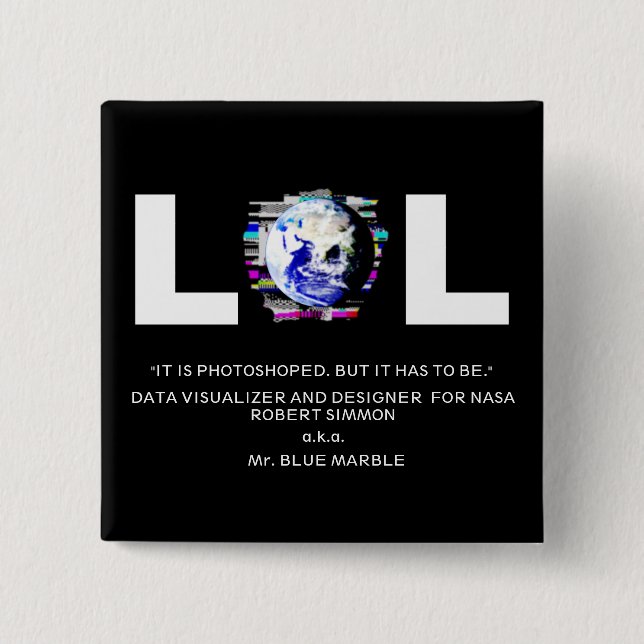 Photoshoped Earth by Mr. BLUE MARBLE (white text) 15 Cm Square Badge (Front)