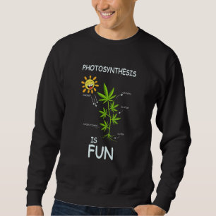 Photosynthesis Is Fun Gardener Or Florist Sweatshirt