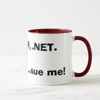 PHP, ASP, .NET.Im a geek...sue me! Mug