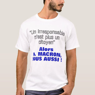 Phrase de Macron - Irresponsable plus citoyen - T T-Shirt