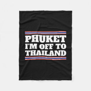 Phuket I'm Off To Thailand Travelling Vacation Gif Fleece Blanket