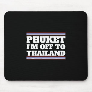 Phuket I'm Off To Thailand Travelling Vacation Gif Mouse Pad