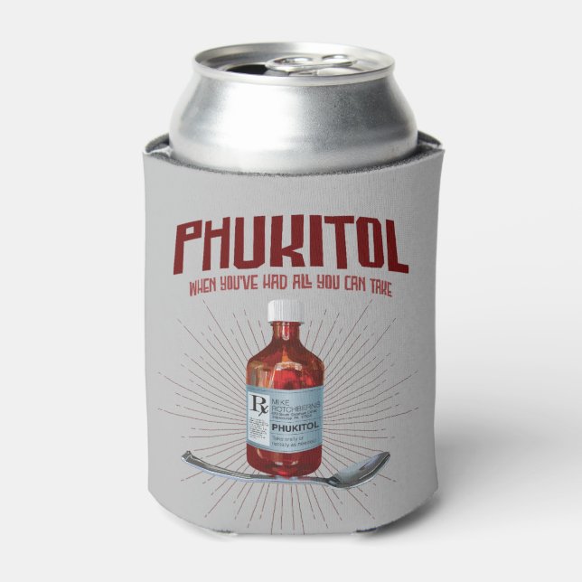 Phukitol - funny frustration medicine can cooler (Can Front)
