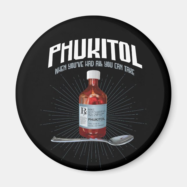 Phukitol - funny frustration medicine magnet (Front)